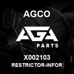 X002103 Agco RESTRICTOR-INFOR | AGA Parts