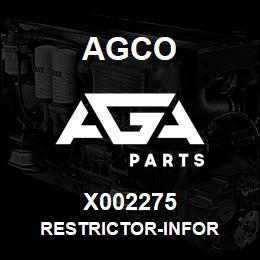 X002275 Agco RESTRICTOR-INFOR | AGA Parts