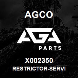 X002350 Agco RESTRICTOR-SERVI | AGA Parts