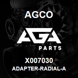 X007030 Agco ADAPTER-RADIAL-A | AGA Parts