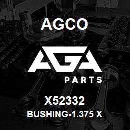 X52332 Agco BUSHING-1.375 X | AGA Parts