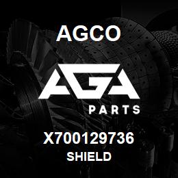 X700129736 Agco SHIELD | AGA Parts