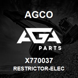 X770037 Agco RESTRICTOR-ELEC | AGA Parts