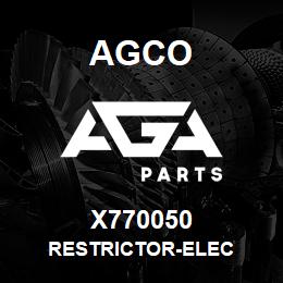 X770050 Agco RESTRICTOR-ELEC | AGA Parts