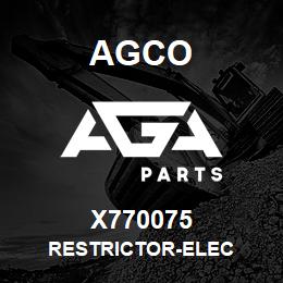 X770075 Agco RESTRICTOR-ELEC | AGA Parts