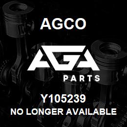 Y105239 Agco NO LONGER AVAILABLE | AGA Parts