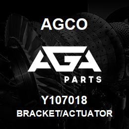 Y107018 Agco BRACKET/ACTUATOR | AGA Parts