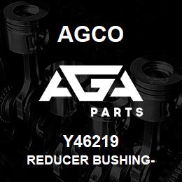 Y46219 Agco REDUCER BUSHING- | AGA Parts