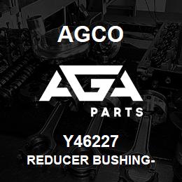 Y46227 Agco REDUCER BUSHING- | AGA Parts