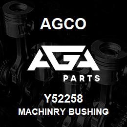 Y52258 Agco MACHINRY BUSHING | AGA Parts