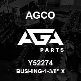 Y52274 Agco BUSHING-1-3/8" X | AGA Parts