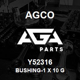 Y52316 Agco BUSHING-1 X 10 G | AGA Parts