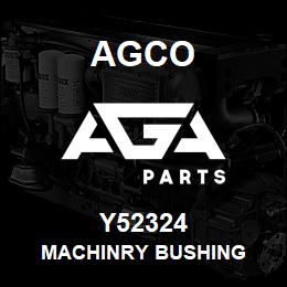 Y52324 Agco MACHINRY BUSHING | AGA Parts