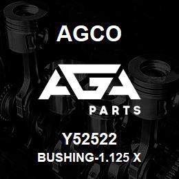 Y52522 Agco BUSHING-1.125 X | AGA Parts