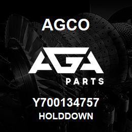 Y700134757 Agco HOLDDOWN | AGA Parts