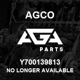 Y700139813 Agco NO LONGER AVAILABLE | AGA Parts