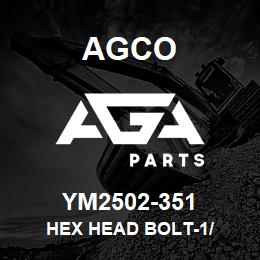 YM2502-351 Agco HEX HEAD BOLT-1/ | AGA Parts