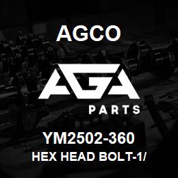 YM2502-360 Agco HEX HEAD BOLT-1/ | AGA Parts