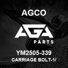 YM2505-339 Agco CARRIAGE BOLT-1/ | AGA Parts