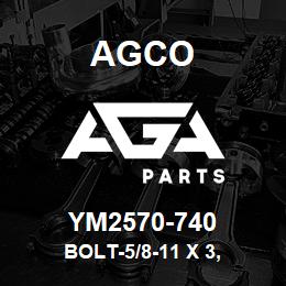 YM2570-740 Agco BOLT-5/8-11 X 3, | AGA Parts