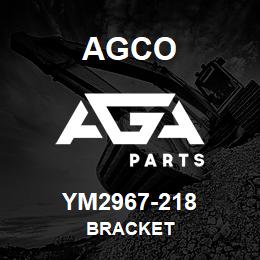 YM2967-218 Agco BRACKET | AGA Parts