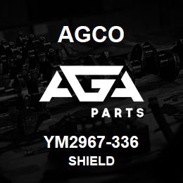 YM2967-336 Agco SHIELD | AGA Parts