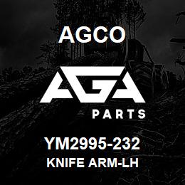 YM2995-232 Agco KNIFE ARM-LH | AGA Parts