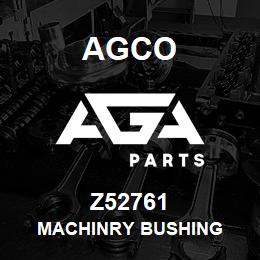 Z52761 Agco MACHINRY BUSHING | AGA Parts