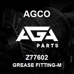 Z77602 Agco GREASE FITTING-M | AGA Parts