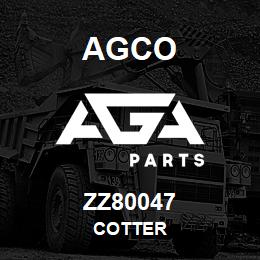 ZZ80047 Agco COTTER | AGA Parts