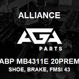 ABP MB4311E 20PREM Alliance SHOE, BRAKE, FMSI 4311, TYPE ETN, 20 PREM, EXCHANGE | AGA Parts