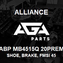 ABP MB4515Q 20PREM Alliance SHOE, BRAKE, FMSI 4515, TYPE Q, 20 PREM, EXCHANGE | AGA Parts