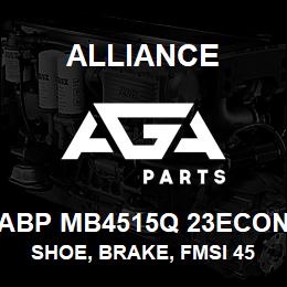 ABP MB4515Q 23ECON Alliance SHOE, BRAKE, FMSI 4515, TYPE Q, 23 ECON, EXCHANGE | AGA Parts