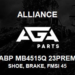ABP MB4515Q 23PREM Alliance SHOE, BRAKE, FMSI 4515, TYPE Q, 23 PREM, EXCHANGE | AGA Parts