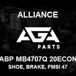 ABP MB4707Q 20ECON Alliance SHOE, BRAKE, FMSI 4707, TYPE Q, 20 ECON, EXCHANGE | AGA Parts