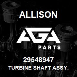 29548947 Allison TURBINE SHAFT ASSY. | AGA Parts