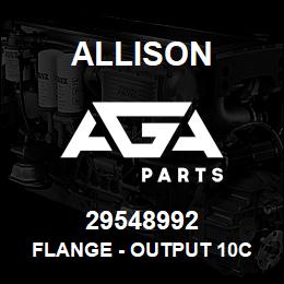 29548992 Allison FLANGE - OUTPUT 10C | AGA Parts