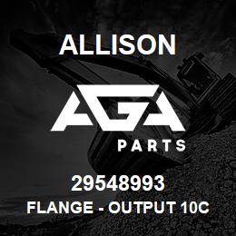 29548993 Allison FLANGE - OUTPUT 10C | AGA Parts