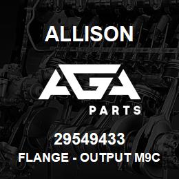 29549433 Allison FLANGE - OUTPUT M9C | AGA Parts