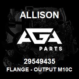 29549435 Allison FLANGE - OUTPUT M10C | AGA Parts