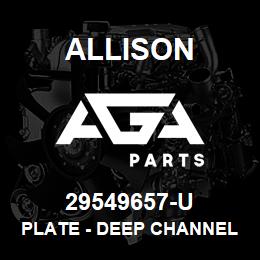 29549657-U Allison PLATE - DEEP CHANNEL (7") | AGA Parts