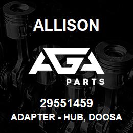 29551459 Allison ADAPTER - HUB, DOOSAN DL 08 | AGA Parts