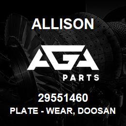 29551460 Allison PLATE - WEAR, DOOSAN DL 08 | AGA Parts