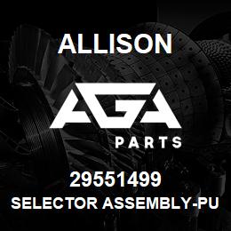 29551499 Allison SELECTOR ASSEMBLY-PUSH BUTTON | AGA Parts