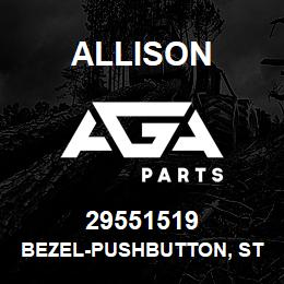 29551519 Allison BEZEL-PUSHBUTTON, STANDARD | AGA Parts