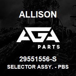 29551556-S Allison SELECTOR ASSY. - PBSS, STANDARD | AGA Parts