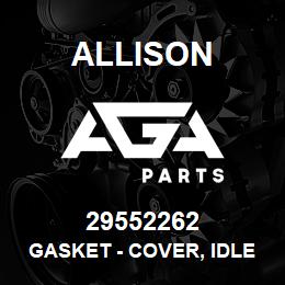 29552262 Allison GASKET - COVER, IDLER, REVERSE | AGA Parts