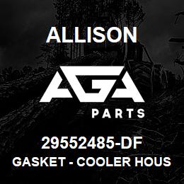 29552485-DF Allison GASKET - COOLER HOUSING (OLD# 29508401) | AGA Parts