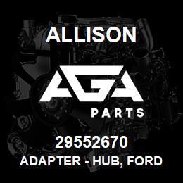 29552670 Allison ADAPTER - HUB, FORD V10 | AGA Parts