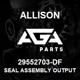 29552703-DF Allison SEAL ASSEMBLY OUTPUT, HD (29546234) | AGA Parts